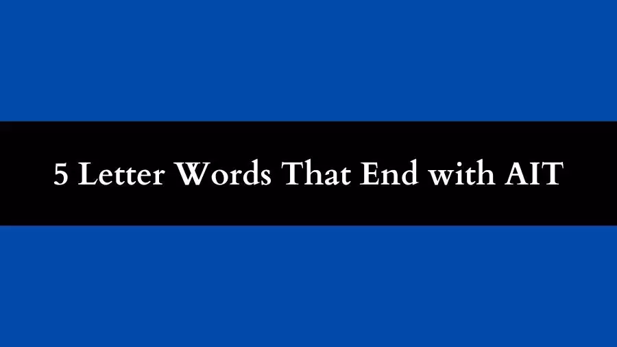 5 Letter Words That End with AIT, List of Five Letter Words That End with AIT