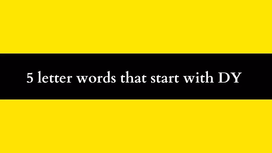 5 letter words start with DY All Words List