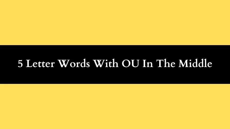 5 Letter Words With OU In The Middle All Words List