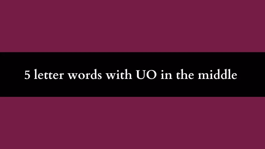 5 letter words with UO in the middle All Words List