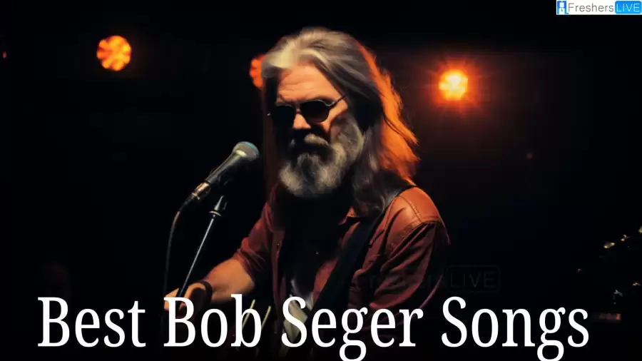 Best Bob Seger Songs - Top 10 Timeless Classics