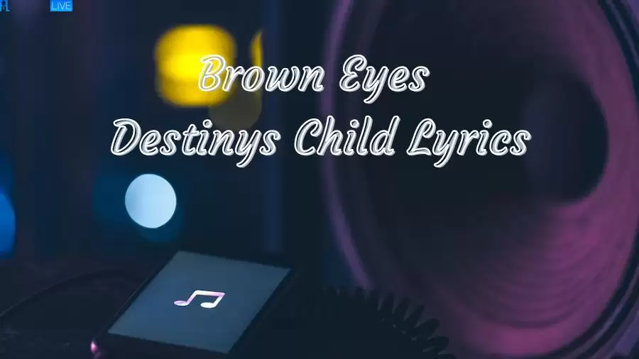 Destiny's Child Brown Eyes Lyrics The Mesmerizing Lines and Meaning