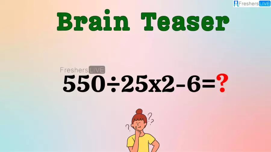 Can You Solve this Math Problem? Evaluate 550÷25x2-6