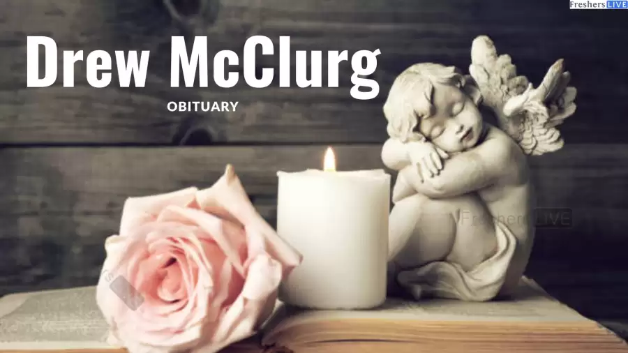 Drew Mcclurg Obituary: What Happened to Sue Aikens Granddaughter? Who was Drew Mcclurg? How did Drew Mcclurg Die?