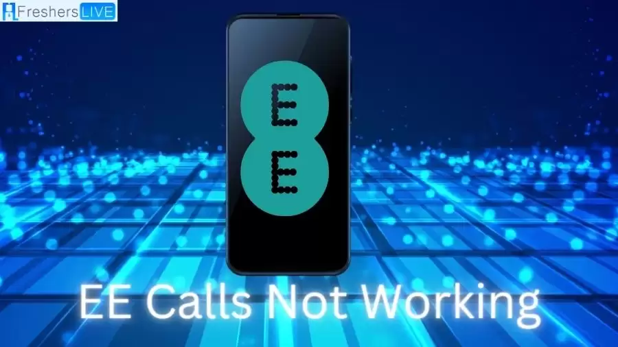 EE Calls Not Working, How to Fix EE Calls Not Working?