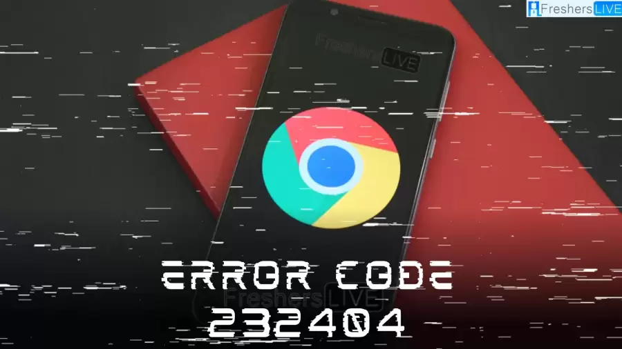 Error Code 232404, How to Fix Error Code 232404?