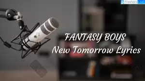 FANTASY BOYS New Tomorrow Lyrics The Mesmerizing Lines and Meaning