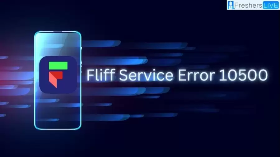 Fliff Service Error 10500, How to Fix Fliff Service Error 10500?