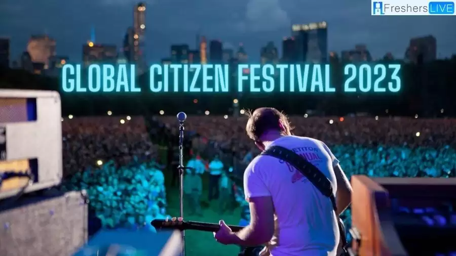 Global Citizen Festival 2023 Tickets, Date, Time, Lineup, How to Get Tickets, Location