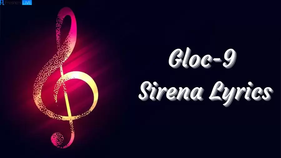 Gloc-9 Sirena Lyrics The Mesmerizing Lines and Meaning