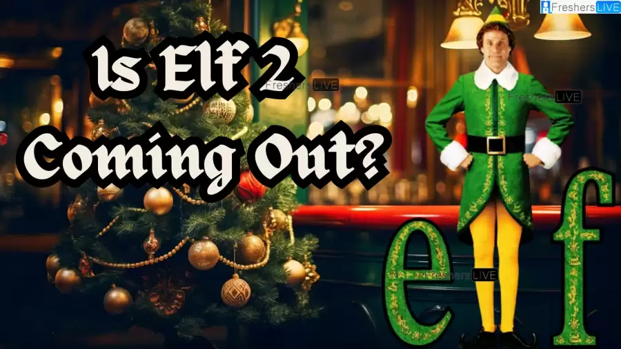 Is Elf 2 Coming Out? Will There Be an Elf 2?