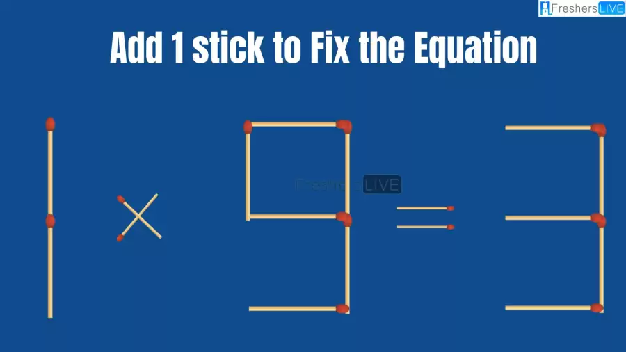 Solve the Puzzle to Transform 1x9=3 by Adding 1 Matchstick to Correct the Equation