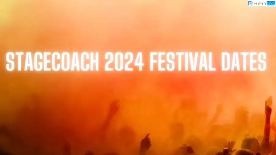 Stagecoach 2024 Festival Dates, Lineup, and How to Get Tickets?