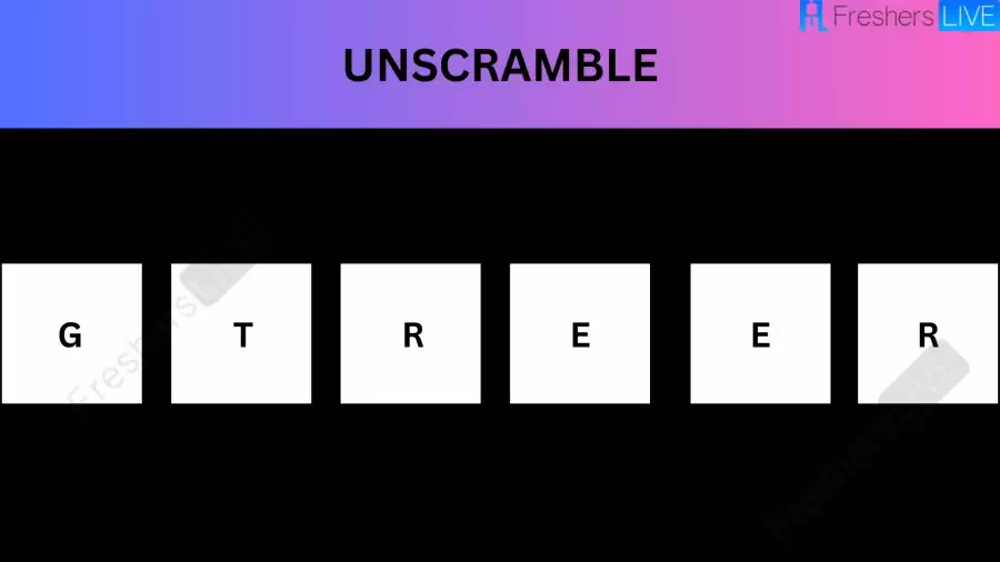 Unscramble GTREER Jumble Word Today