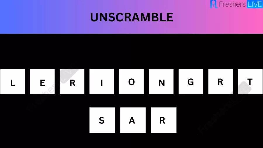 Unscramble LERIONGRTSAR Jumble Word Today