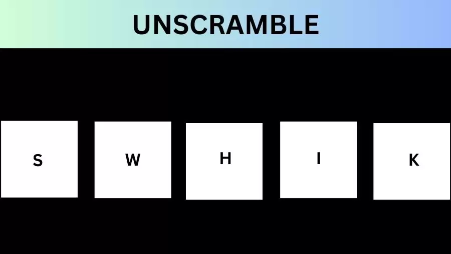 Unscramble SWHIK Jumble Word Today