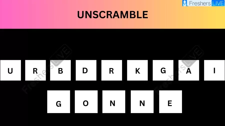 Unscramble URBDRKGAIGONNE Jumble Word Today