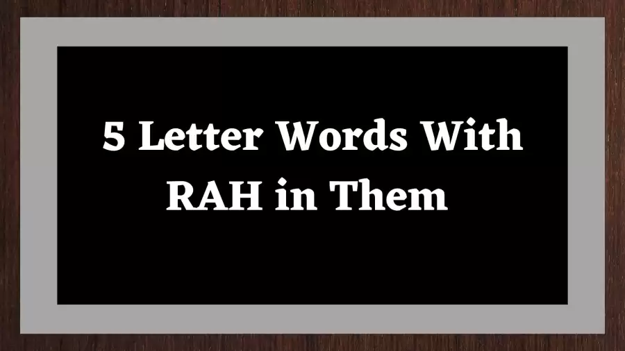 5 Letter Words With RAH in Them, List Of 5 Letter Words With RAH in Them