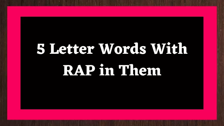 5 Letter Words With RAP in Them, List Of 5 Letter Words With RAP in Them