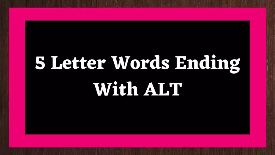 5 Letter Words Ending With ALT, List Of 5 Letter Words Ending With ALT