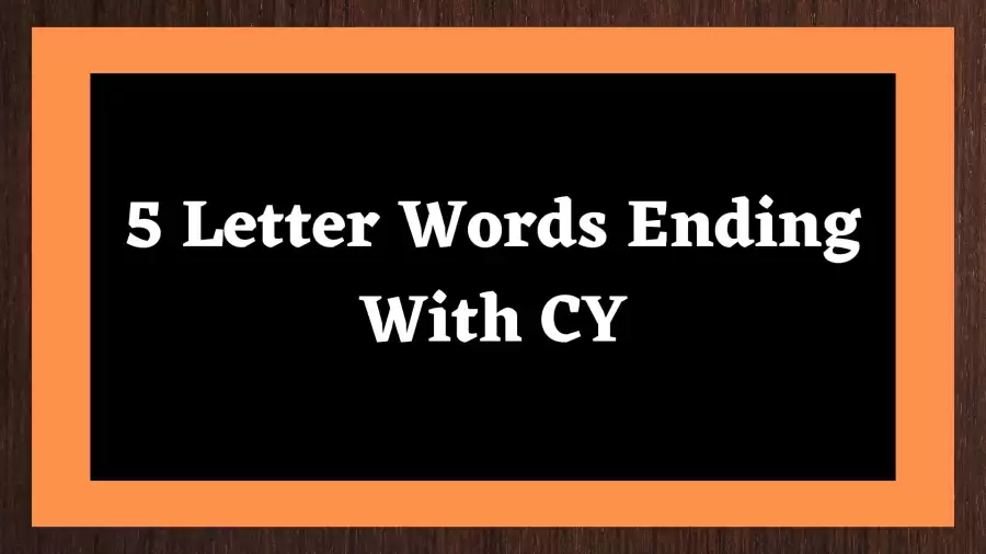 5 Letter Words Ending With CY Include 27 Words