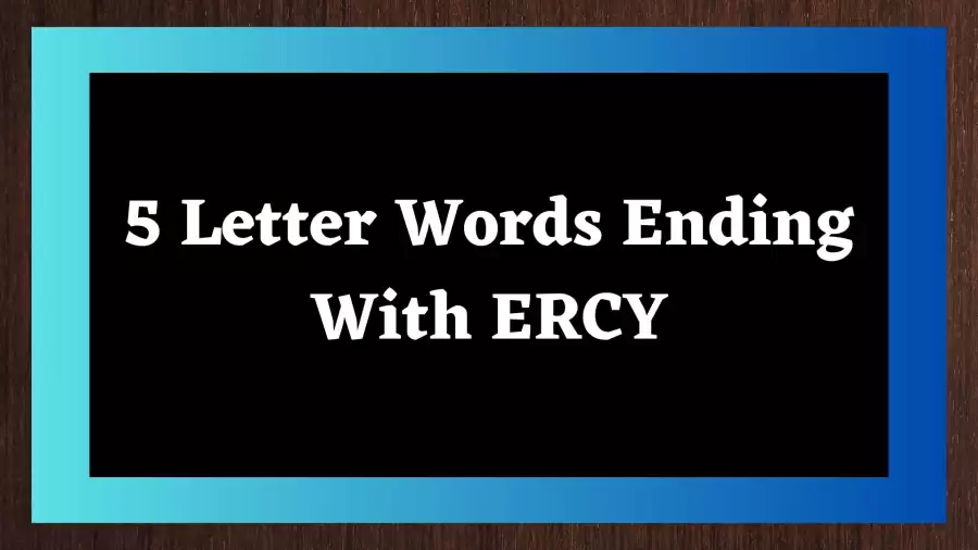 5 Letter Words Ending With ERCY Include 1 Word