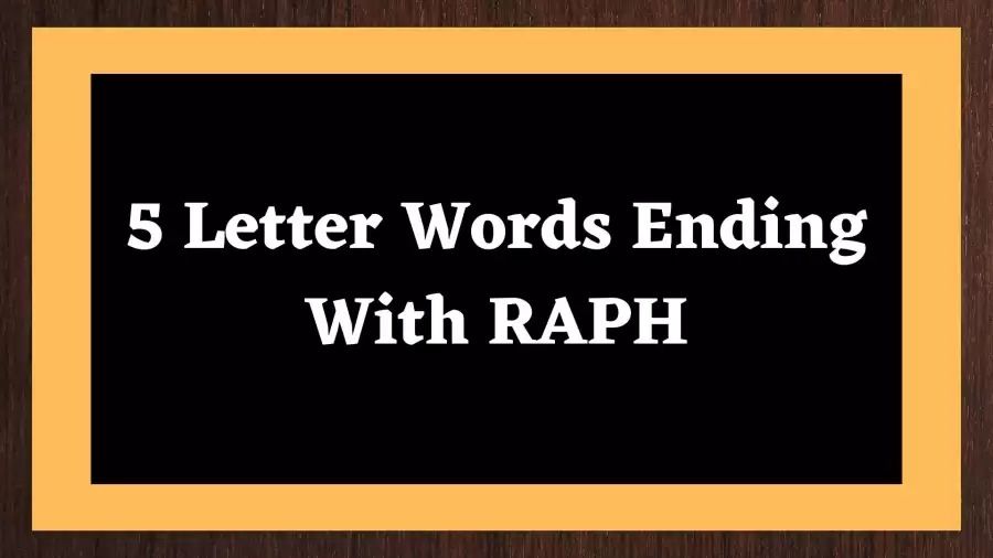 5 Letter Words Ending With RAPH, List of 5 Letter Words Ending With RAPH