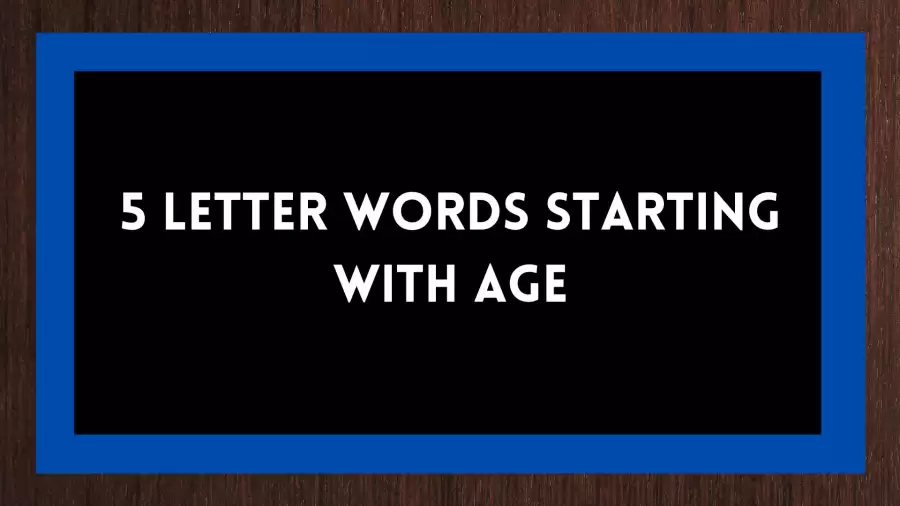 5 letter Words Starting with AGE, List Of 5 letter words Starting with AGE