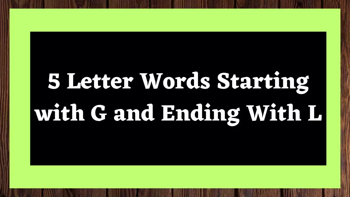 5 Letter Words Starting with G and Ending With L All Words List