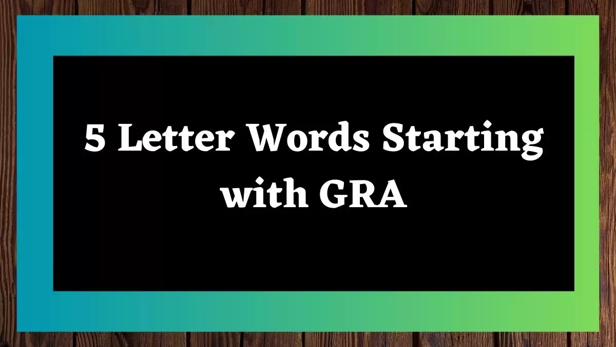 5 Letter Words Starting with GRA All Words List