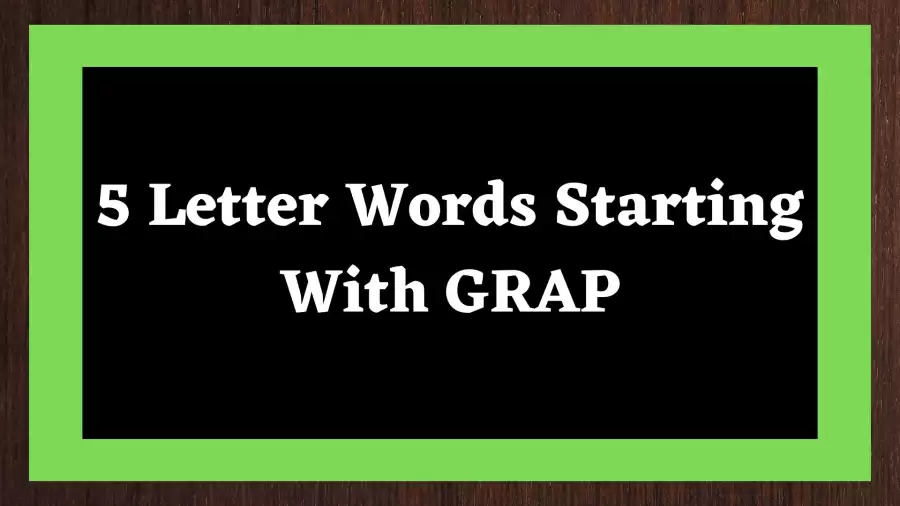 5 Letter Words Starting With GRAP, List of 5 Letter Words Starting With GRAP