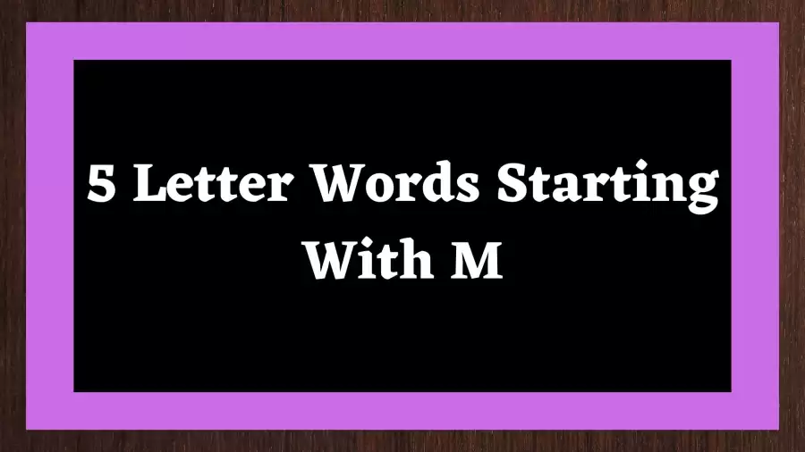 5 Letter Words Starting With M Include 950 Words