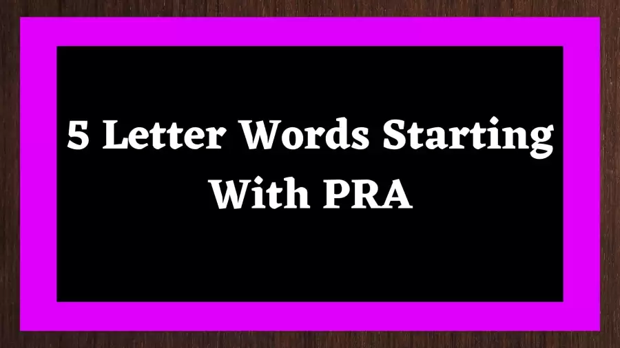 5 Letter Words Starting With PRA, List Of 5 Letter Words Starting With PRA