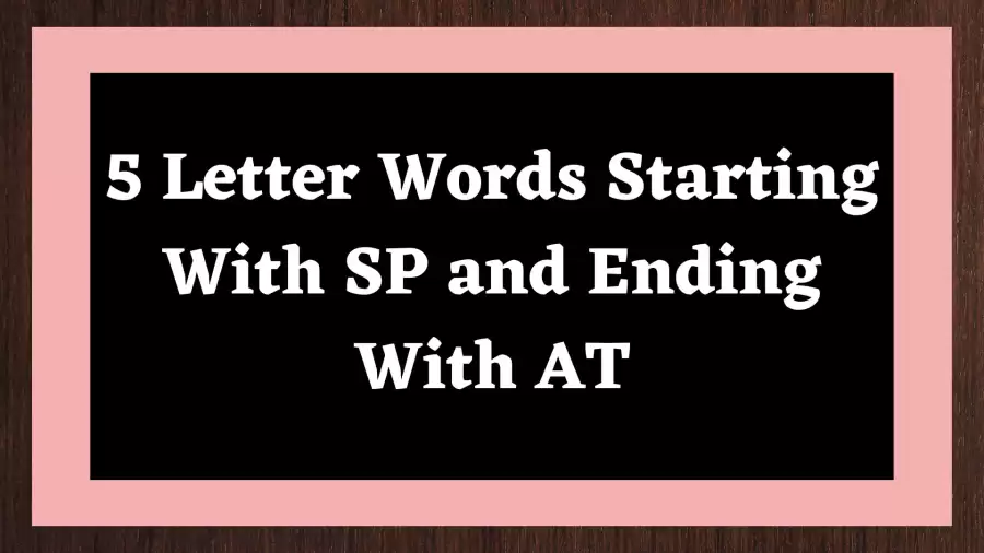 5 Letter Words Starting With SP and Ending With AT, List Of 5 Letter Words Starting With SP and Ending With AT