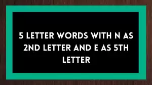 5 Letter Words With N as 2nd Letter And E as 5th Letter, List Of Five Letter Words With N as 2nd Letter And E as 5th Letter