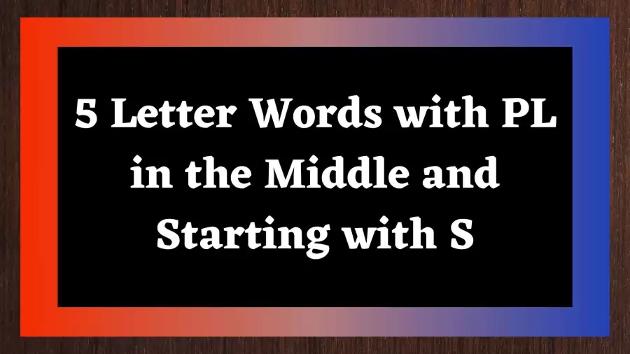 5 Letter Words with PL in the Middle and Starting with S  All Words List