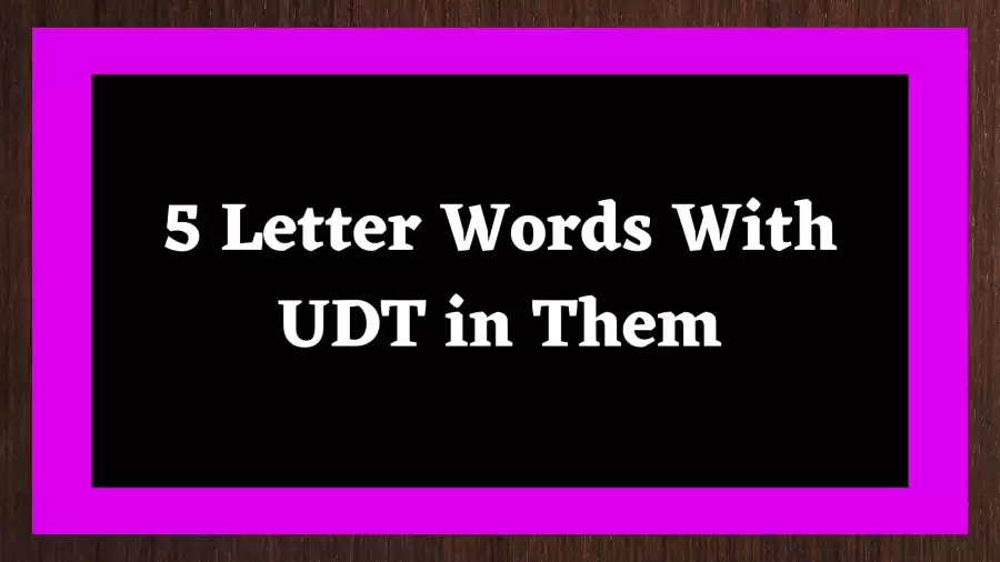 5 Letter Words With UDT in Them, List Of 5 Letter Words With UDT in Them