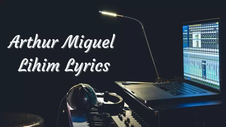 Arthur Miguel Lihim Lyrics know the real meaning of Arthur Miguel's Lihim Song Lyrics