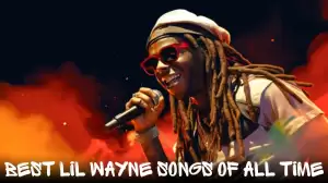 Best Lil Wayne Songs of All Time - Top 10 Hip-Hop Songs