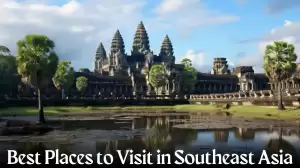 Best Places to Visit in Southeast Asia - Top 10 Breathtaking Beauty