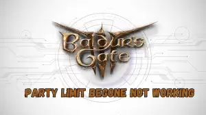 Bg3 Party Limit Begone Not Working, How to Fix Baldur's Gate 3 Party Limit Begone Not Working?