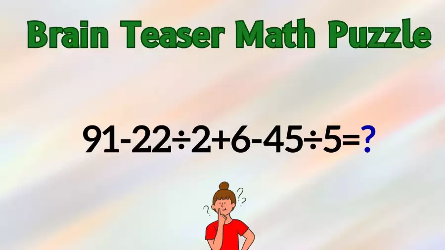 Can You Solve This Math Puzzle Equating 91-22÷2+6-45÷5=?