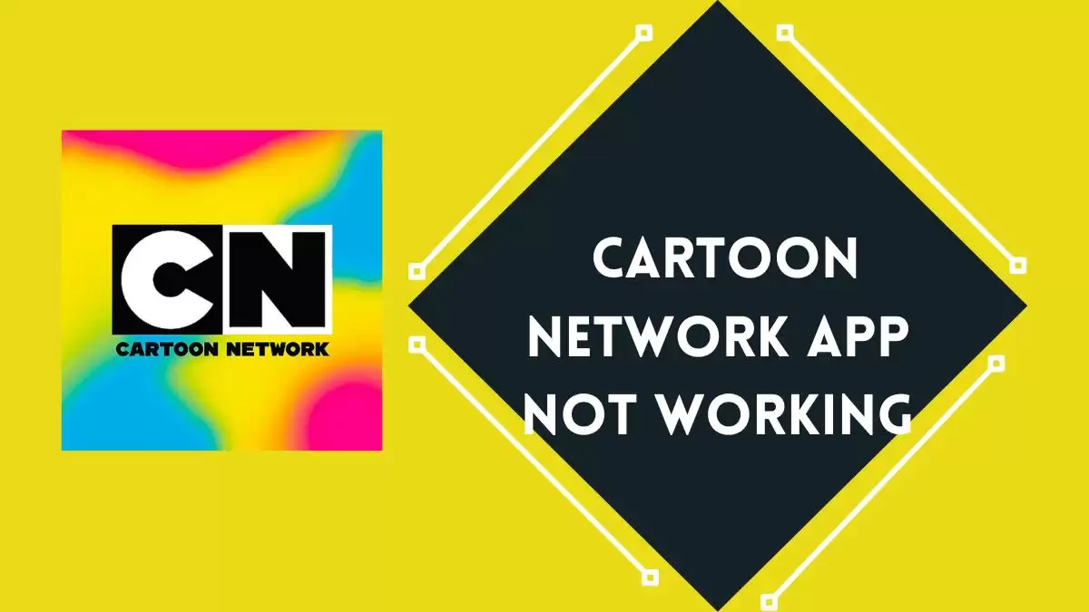 Cartoon Network App Not Working How to Fix Cartoon Network App Not Working Issue?