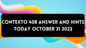 Contexto 408 Answer And Hints Today October 31 2023