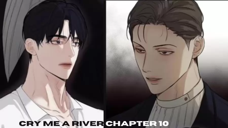 Cry Me a River Chapter 10 Spoilers, Release Date, Recap, Raw Scan, Where to Read and More