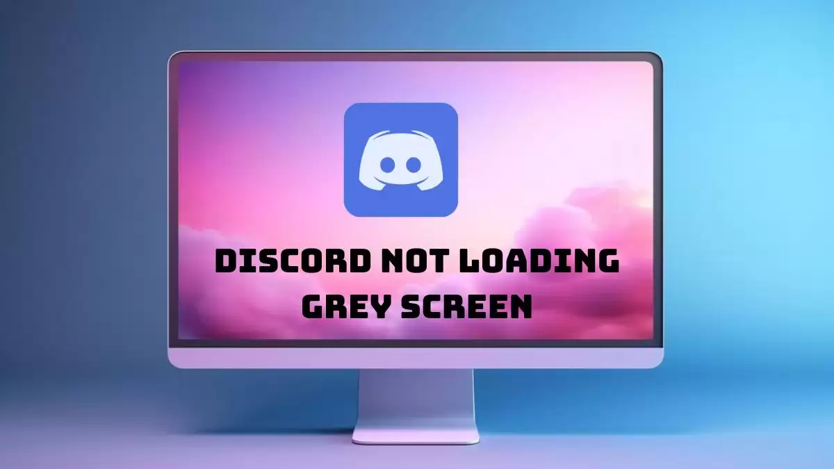 Discord Not Loading Grey Screen, How to Fix Discord Stuck at Grey Screen?