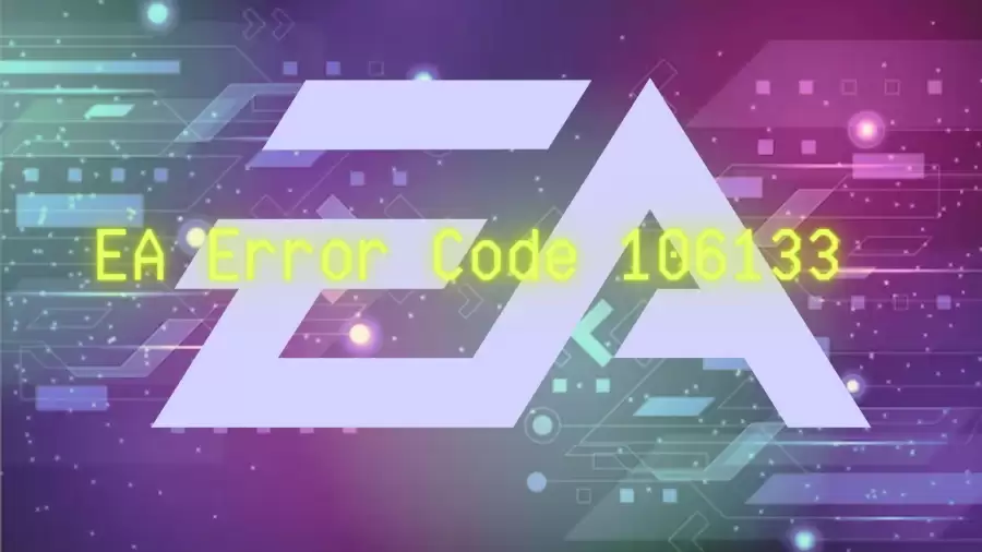 EA Error Code 106133, How to Fix EA Error Code 106133?