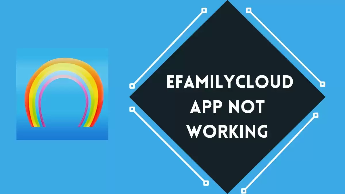 eFamilyCloud App Not Working How to Fix eFamilyCloud App Not Working Issue?