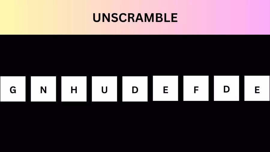 Unscramble GNHUDEFDE Jumble Word Today