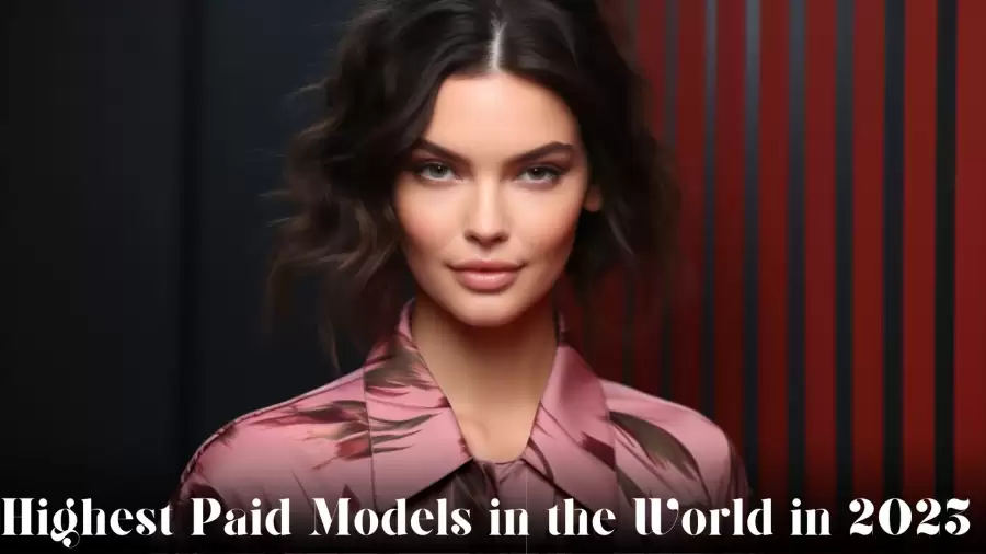 Highest Paid Models in the World in 2023 - Top 10 Fashion Fortunes